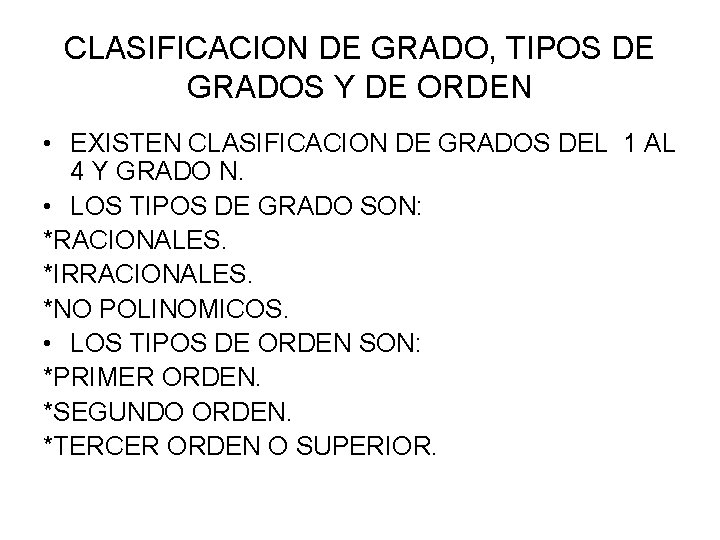 CLASIFICACION DE GRADO, TIPOS DE GRADOS Y DE ORDEN • EXISTEN CLASIFICACION DE GRADOS