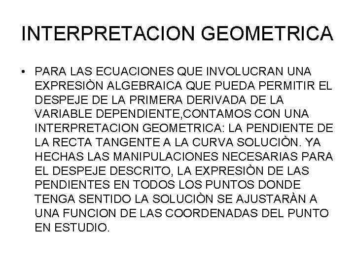 INTERPRETACION GEOMETRICA • PARA LAS ECUACIONES QUE INVOLUCRAN UNA EXPRESIÒN ALGEBRAICA QUE PUEDA PERMITIR