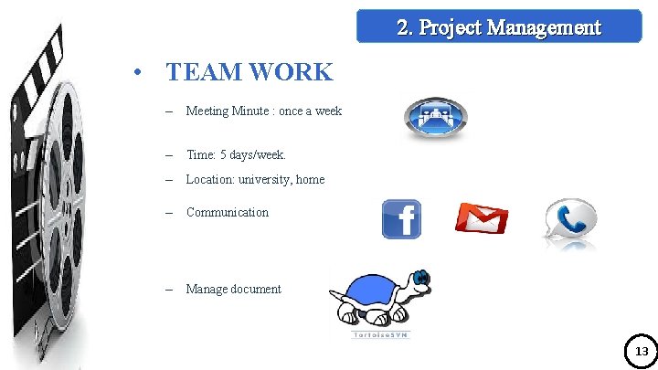 2. Project Management • TEAM WORK – Meeting Minute : once a week –