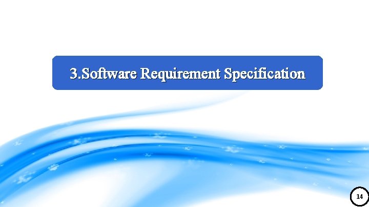 3. Software Requirement Specification 14 