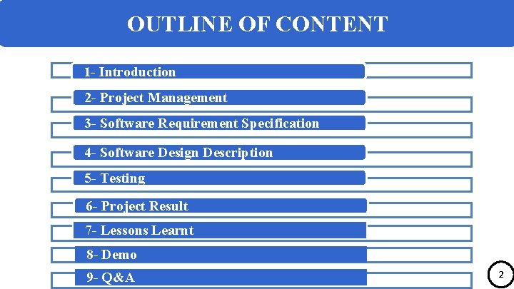 OUTLINE OF CONTENT 1 - Introduction 2 - Project Management 3 - Software Requirement