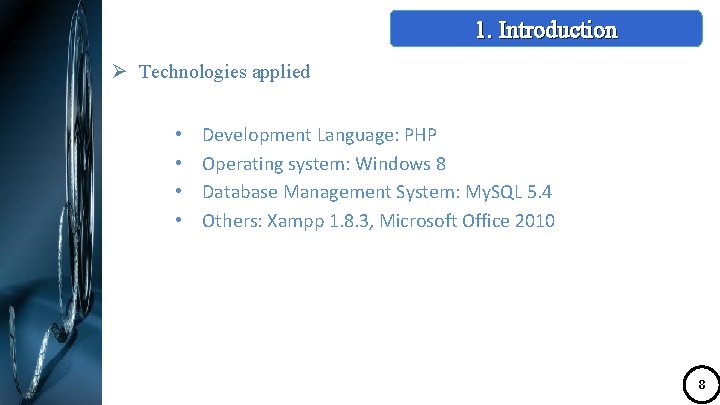 1. Introduction Ø Technologies applied • • Development Language: PHP Operating system: Windows 8