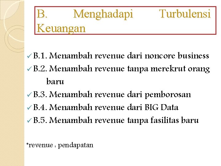 B. Menghadapi Keuangan Turbulensi ü B. 1. Menambah revenue dari noncore business ü B.