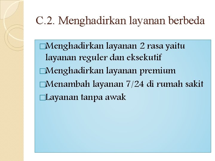 C. 2. Menghadirkan layanan berbeda �Menghadirkan layanan 2 rasa yaitu layanan reguler dan eksekutif