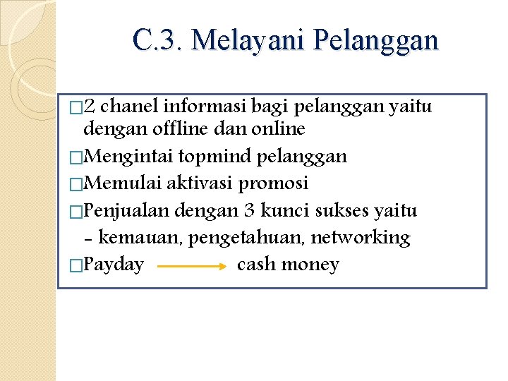 C. 3. Melayani Pelanggan � 2 chanel informasi bagi pelanggan yaitu dengan offline dan