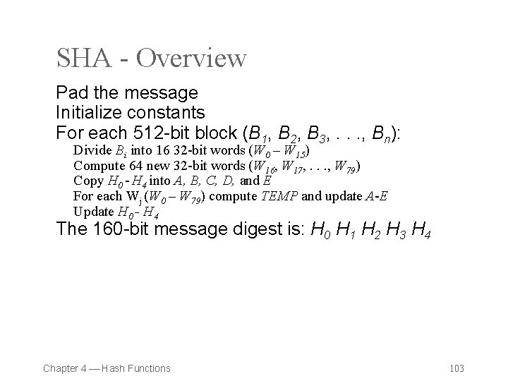SHA - Overview Pad the message Initialize constants For each 512 -bit block (B