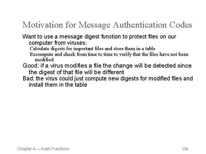 Motivation for Message Authentication Codes Want to use a message digest function to protect