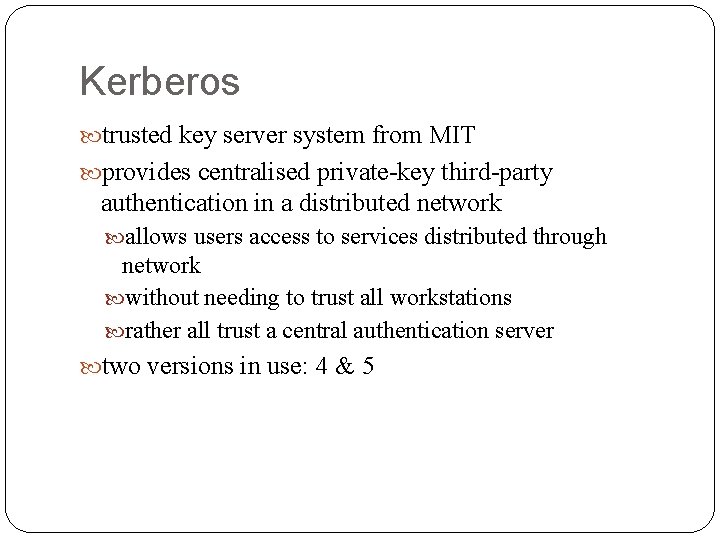 Kerberos trusted key server system from MIT provides centralised private-key third-party authentication in a