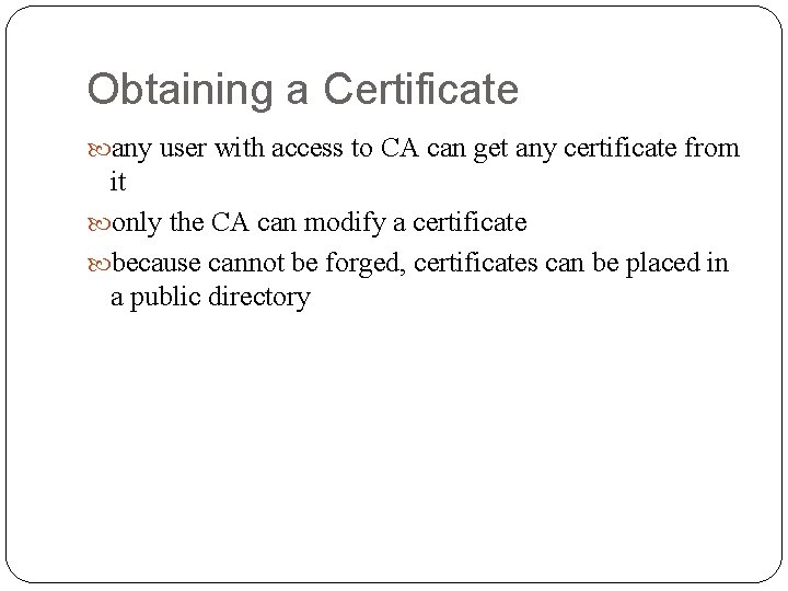 Obtaining a Certificate any user with access to CA can get any certificate from
