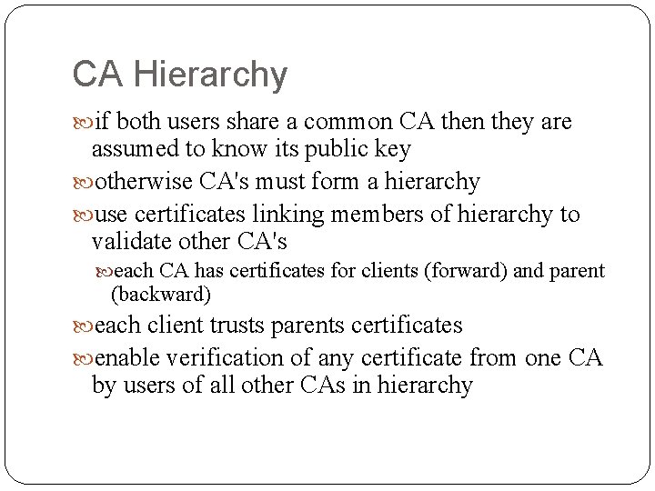 CA Hierarchy if both users share a common CA then they are assumed to