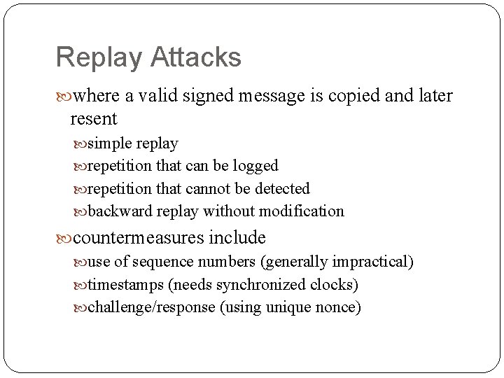 Replay Attacks where a valid signed message is copied and later resent simple replay