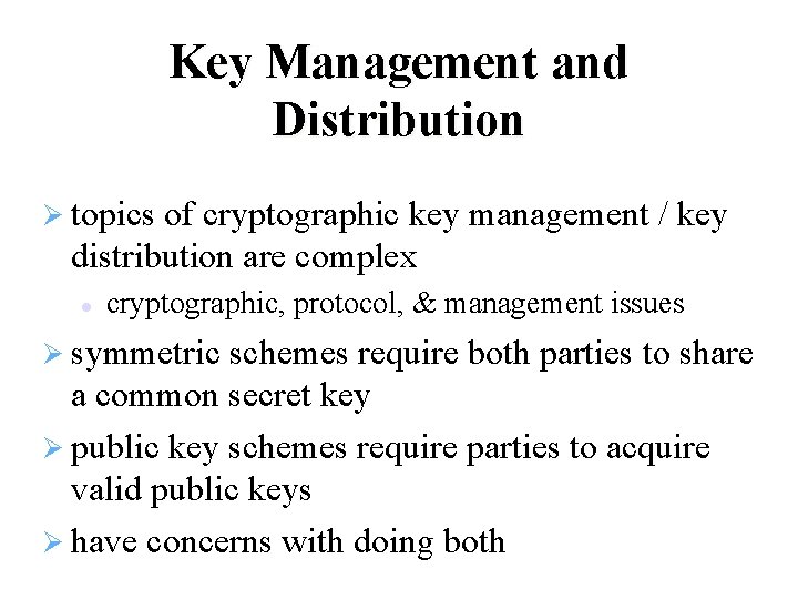 Key Management and Distribution topics of cryptographic key management / key distribution are complex