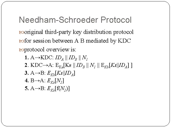 Needham-Schroeder Protocol original third-party key distribution protocol for session between A B mediated by