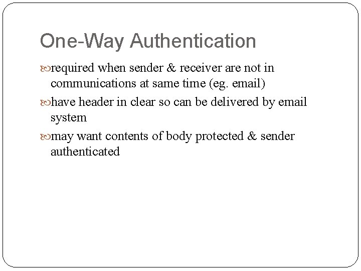 One-Way Authentication required when sender & receiver are not in communications at same time