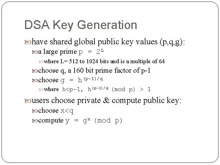 DSA Key Generation have shared global public key values (p, q, g): a large