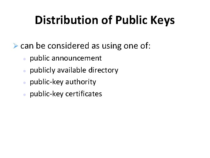 Distribution of Public Keys can be considered as using one of: public announcement publicly