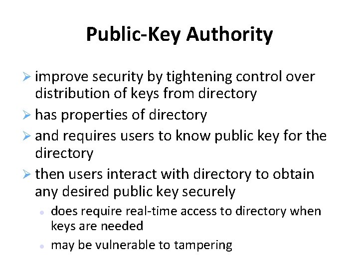 Public-Key Authority improve security by tightening control over distribution of keys from directory has