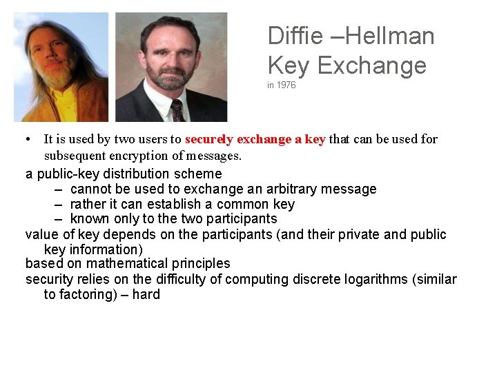Diffie –Hellman Key Exchange in 1976 • It is used by two users to