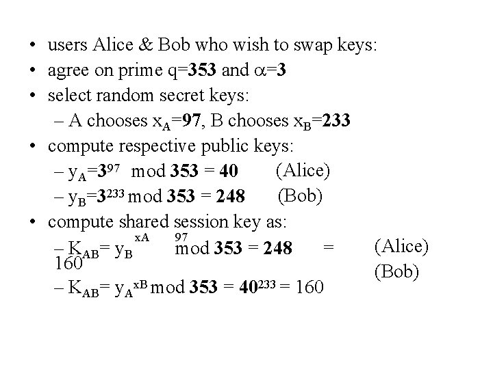  • users Alice & Bob who wish to swap keys: • agree on