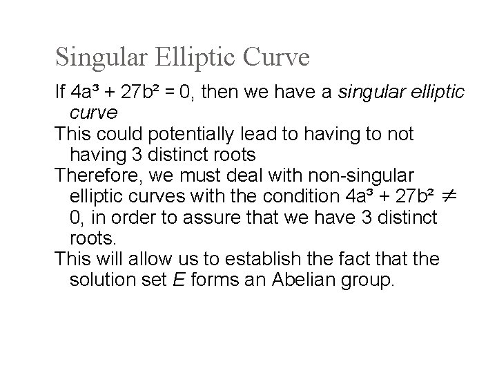 Singular Elliptic Curve If 4 a³ + 27 b² = 0, then we have