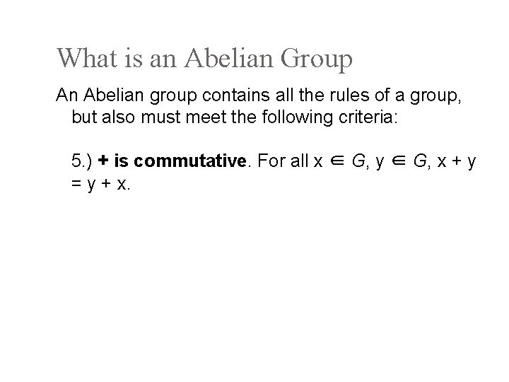 What is an Abelian Group An Abelian group contains all the rules of a