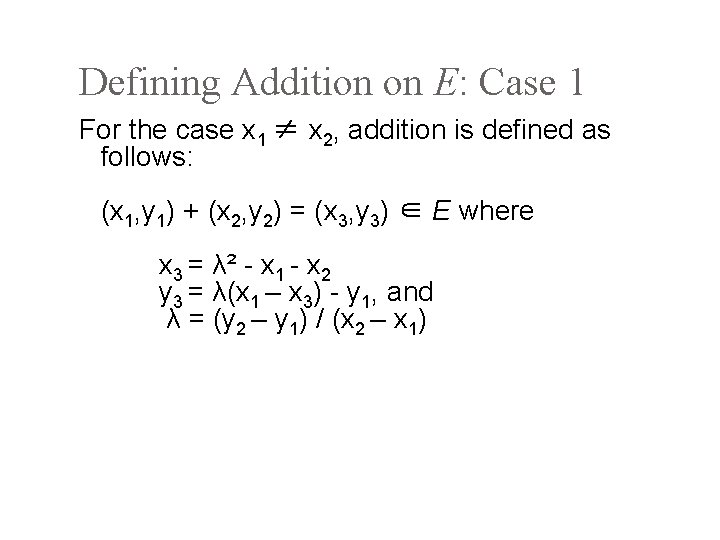 Defining Addition on E: Case 1 For the case x 1 ≠ x 2,