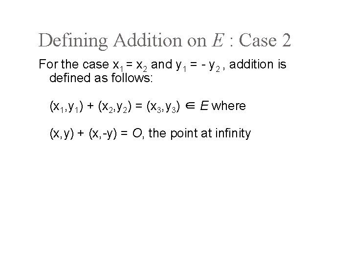 Defining Addition on E : Case 2 For the case x 1 = x