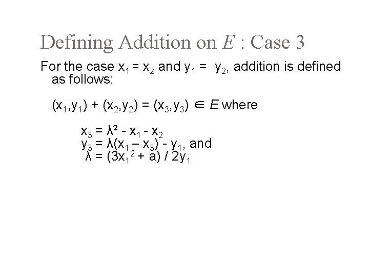 Defining Addition on E : Case 3 For the case x 1 = x