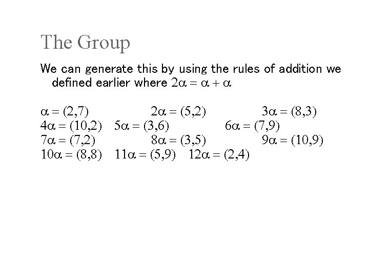 The Group We can generate this by using the rules of addition we defined