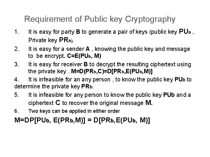 Requirement of Public key Cryptography It is easy for party B to generate a