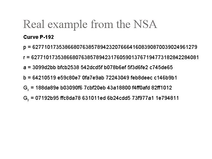 Real example from the NSA Curve P-192 p = 62771017353866807638578942320766641608390870039024961279 r = 627710173538668076385789423176059013767194773182842284081 a