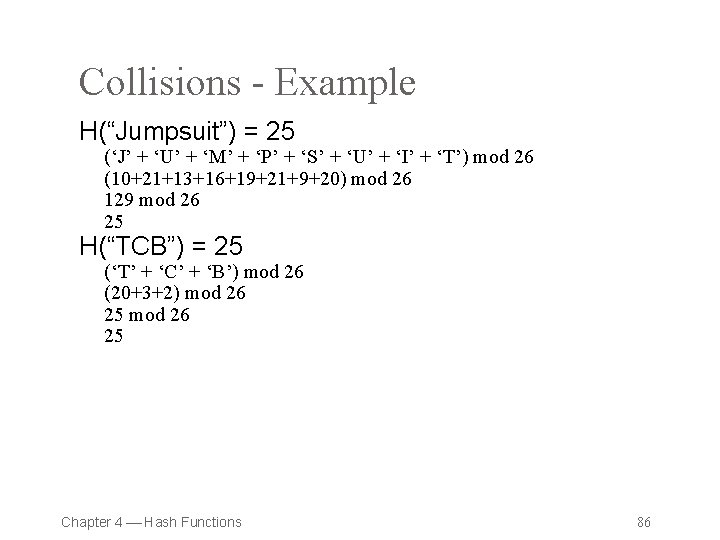 Collisions - Example H(“Jumpsuit”) = 25 (‘J’ + ‘U’ + ‘M’ + ‘P’ +