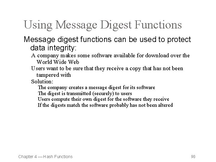 Using Message Digest Functions Message digest functions can be used to protect data integrity: