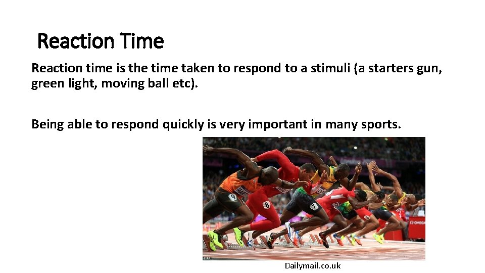 Reaction Time Reaction time is the time taken to respond to a stimuli (a