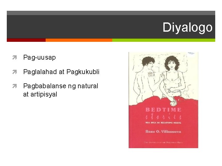 Diyalogo Pag-uusap Paglalahad at Pagkukubli Pagbabalanse ng natural at artipisyal 