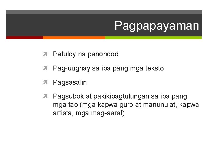 Pagpapayaman Patuloy na panonood Pag-uugnay sa iba pang mga teksto Pagsasalin Pagsubok at pakikipagtulungan