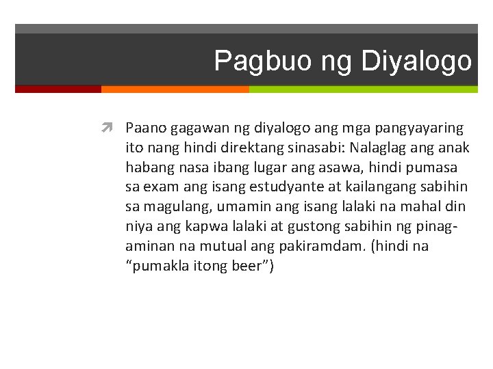 Pagbuo ng Diyalogo Paano gagawan ng diyalogo ang mga pangyayaring ito nang hindi direktang