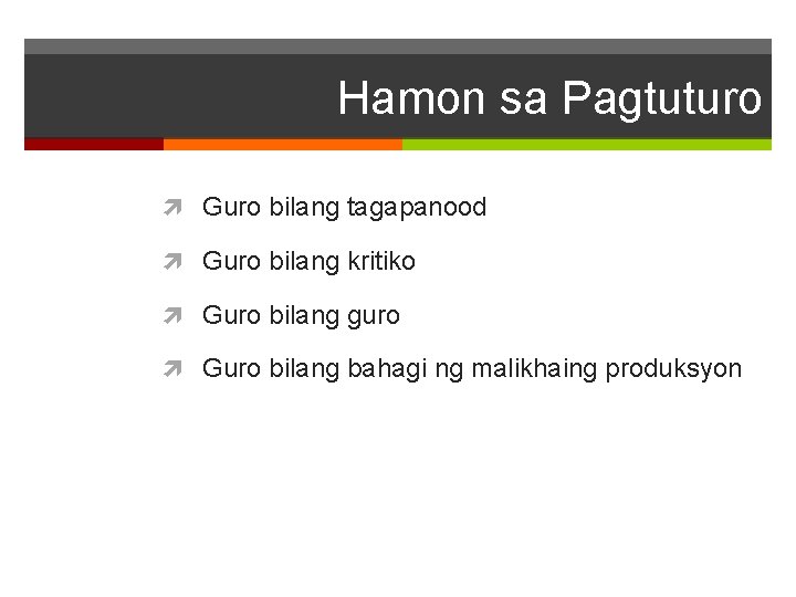 Hamon sa Pagtuturo Guro bilang tagapanood Guro bilang kritiko Guro bilang guro Guro bilang