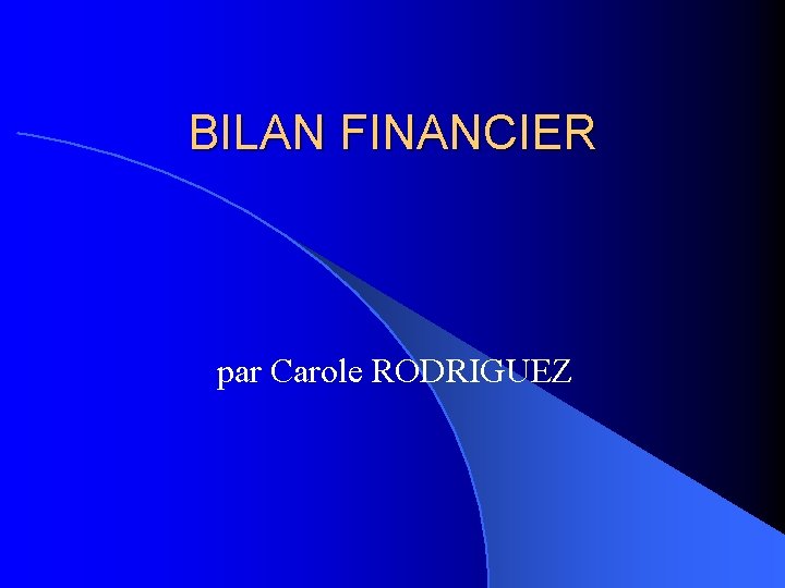 BILAN FINANCIER par Carole RODRIGUEZ 