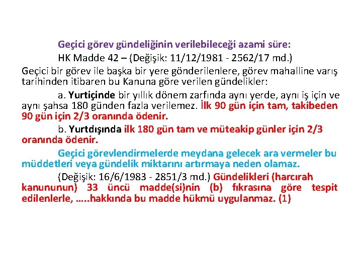 Geçici görev gündeliğinin verilebileceği azami süre: HK Madde 42 – (Değişik: 11/12/1981 - 2562/17