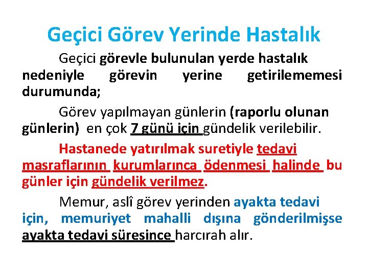 Geçici Görev Yerinde Hastalık Geçici görevle bulunulan yerde hastalık nedeniyle görevin yerine getirilememesi durumunda;