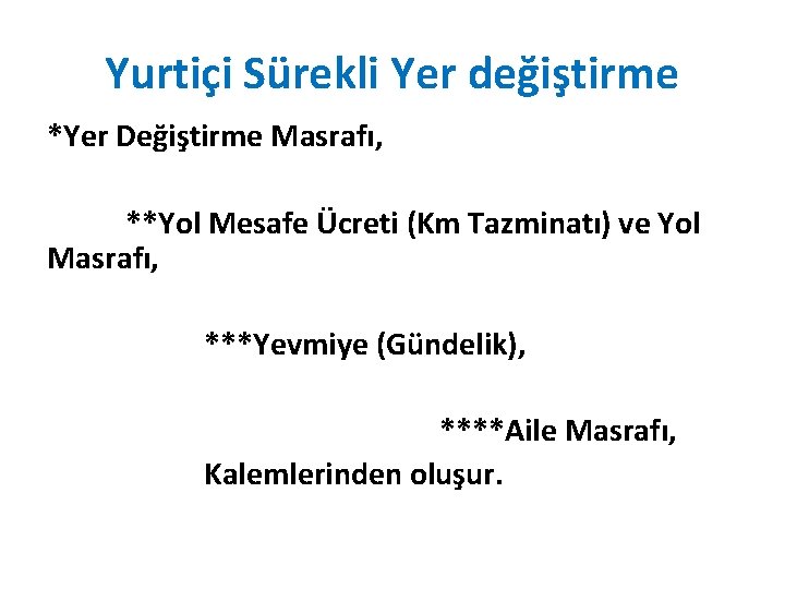 Yurtiçi Sürekli Yer değiştirme *Yer Değiştirme Masrafı, **Yol Mesafe Ücreti (Km Tazminatı) ve Yol