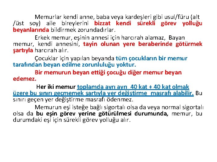 Memurlar kendi anne, baba veya kardeşleri gibi usul/füru (alt /üst soy) aile bireylerini bizzat