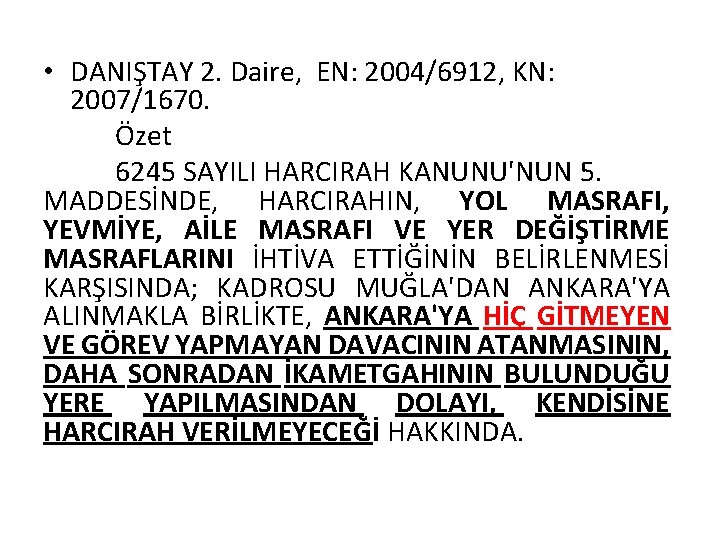  • DANIŞTAY 2. Daire, EN: 2004/6912, KN: 2007/1670. Özet 6245 SAYILI HARCIRAH KANUNU'NUN