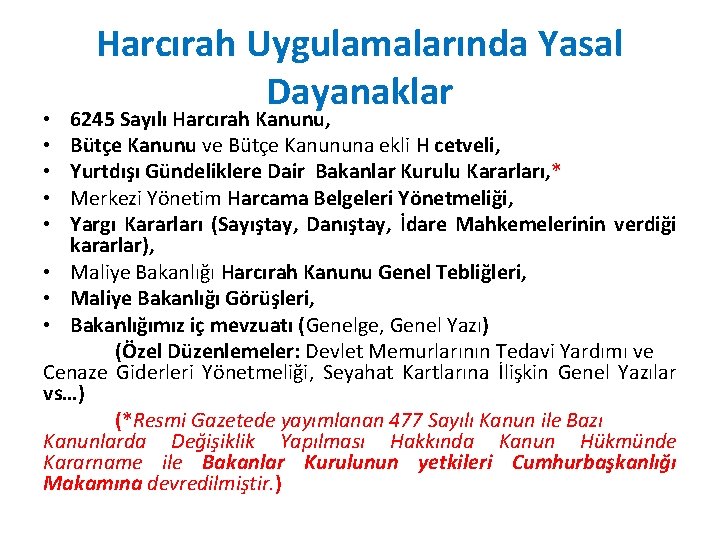 Harcırah Uygulamalarında Yasal Dayanaklar 6245 Sayılı Harcırah Kanunu, Bütçe Kanunu ve Bütçe Kanununa ekli