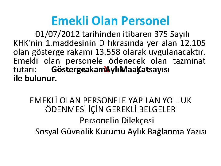 Emekli Olan Personel 01/07/2012 tarihinden itibaren 375 Sayılı KHK’nin 1. maddesinin D fıkrasında yer