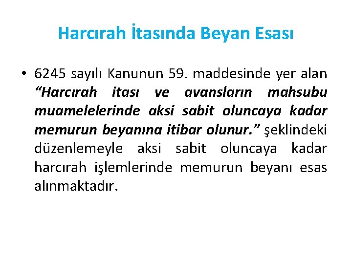 Harcırah İtasında Beyan Esası • 6245 sayılı Kanunun 59. maddesinde yer alan “Harcırah itası