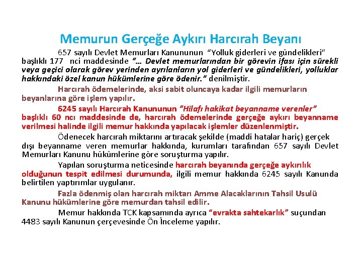 Memurun Gerçeğe Aykırı Harcırah Beyanı 657 sayılı Devlet Memurları Kanununun “Yolluk giderleri ve gündelikleri”