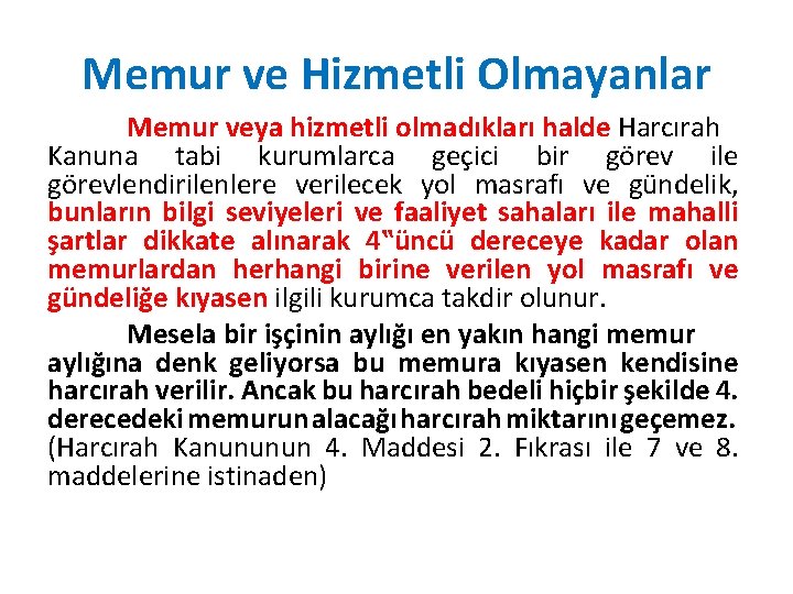 Memur ve Hizmetli Olmayanlar Memur veya hizmetli olmadıkları halde Harcırah Kanuna tabi kurumlarca geçici