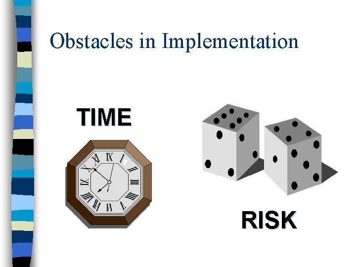 Obstacles in Implementation TIME RISK 